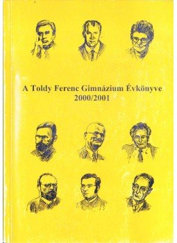 Makra Tamás - A Toldy Ferenc Gimnázium évkönyve a 2000/2001-es iskolai tanévről,  2002 antikvár könyv