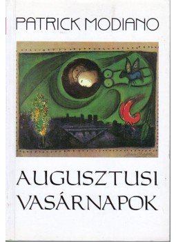 Patrick Modiano - Augusztusi vasárnapok Patrick Modiano - Augusztusi vasárnapok, 1996 antikvár könyv
