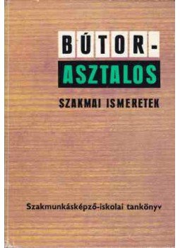 Lele Dezső - Bútorasztalos szakmai ismeretek Lele Dezső - Bútorasztalos szakmai ismeretek, Budapest 1972 antikvár könyv