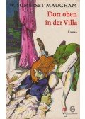 Maugham, W. Somerset - Dort oben in der Villa