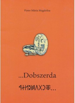 Fister Mária Magdolna - ...Dobszerda (dedikált) Fister Mária Magdolna - ...Dobszerda (dedikált), 2004 antikvár könyv