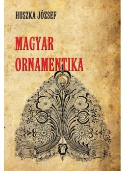 Huszka József - Magyar ornamentika Huszka József - Magyar ornamentika, null 2017 antikvár könyv