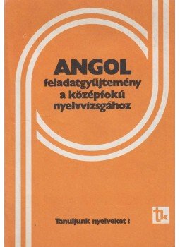 Bárdos Jenő, Sarbu Aladárné - Angol feladatgyűjtemény a középfokú nyelvvizsgához, Budapest 1987 antikvár könyv