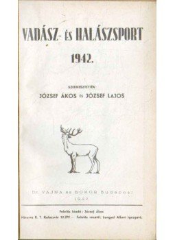 József Ákos, József Lajos - Vadász- és halászsport 1942., Budapest 1942 antikvár könyv