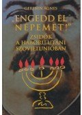 Gereben Ágnes - "Engedd el népemet!"