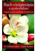 Várhelyi Gábor Dr.,Szabó Norbert - Bach-virágterápia a gyakorlatban