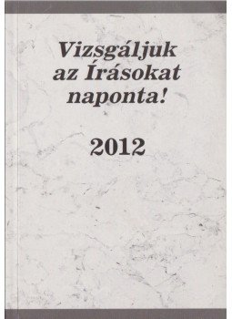  - Vizsgáljuk az Írásokat naponta! 2012,  2011 antikvár könyv