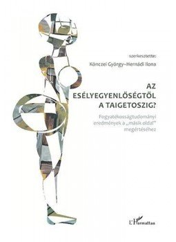 Hernádi Ilona (szerk.) - Az esélyegyenlőségtől a Taigetoszig - Fogyatékosságtudományi eredmények a "másik oldal" megértéséhez, null 2017 antikvár könyv