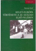 Palotás Emil - Kelet-Európa története a 20. század első felében