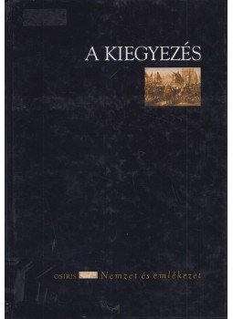 Cieger András - A kiegyezés Cieger András - A kiegyezés, Budapest 2004 antikvár könyv
