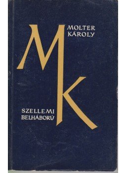 Molter Károly - Szellemi belháború Molter Károly - Szellemi belháború, Bukarest 1968 antikvár könyv