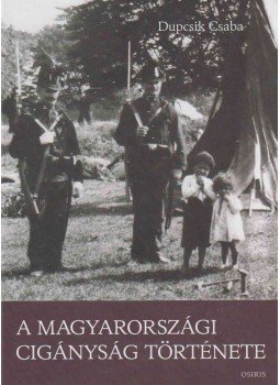 Dupcsik Csaba - A magyarországi cigányság története, Budapest 2009 antikvár könyv