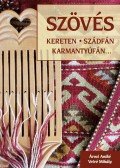 Árvai Anikó,Vetró Mihály - Szövés kereten, szádfán, karmantyúfán