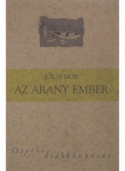 Jókai Mór - Az arany ember Jókai Mór - Az arany ember, Budapest 2005 antikvár könyv