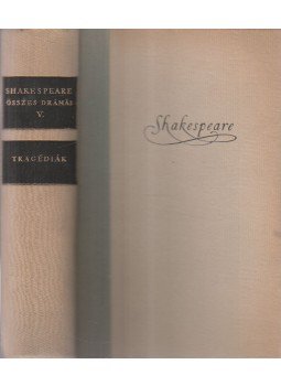 William Shakespeare - Shakespeare összes drámái V. - Tragédiák William Shakespeare - Shakespeare összes drámái V. - Tragédiák, 1955 antikvár könyv
