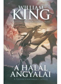 William King - A HALÁL ANGYALAI - TERRARCH-KRÓNIKÁK 1. William King - A HALÁL ANGYALAI - TERRARCH-KRÓNIKÁK 1., null 0 antikvár könyv