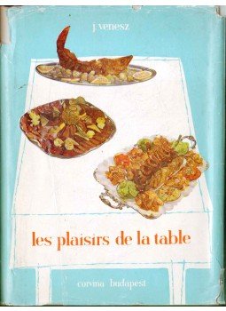 Venesz József - Les plaisirs de la table Venesz József - Les plaisirs de la table, Budapest 1958 antikvár könyv