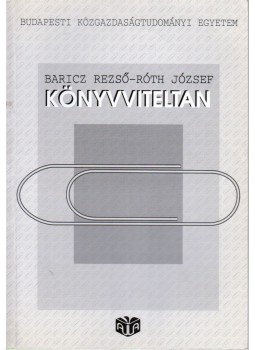 Baricz Rezső, Róth József - Könyvviteltan Baricz Rezső, Róth József - Könyvviteltan, Budapest 2000 antikvár könyv