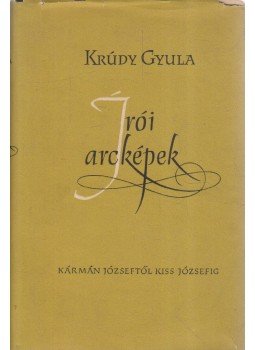 Krúdy Gyula - Írói arcképek I. kötet Krúdy Gyula - Írói arcképek I. kötet, Budapest 1957 antikvár könyv