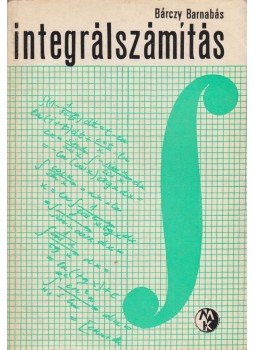 Bárczy Barnabás - Integrálszámítás Bárczy Barnabás - Integrálszámítás, Budapest 1969 antikvár könyv