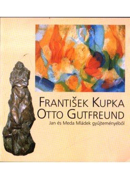 Gellér Katalin - Frantisek Kupka - Otto Gutfreund Jan és Meda Mládek gyűjteményéből,  2001 antikvár könyv