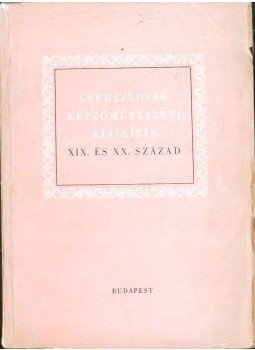  - Csehszlovák képzőművészeti kiállítás XIX. és XX. század,  1954 antikvár könyv