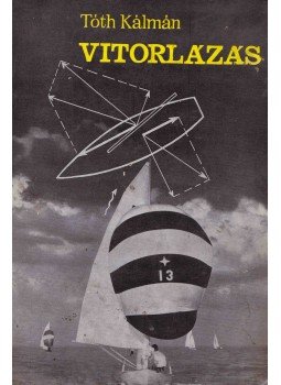 Tóth Kálmán - Vitorlázás Tóth Kálmán - Vitorlázás, Budapest 1970 antikvár könyv