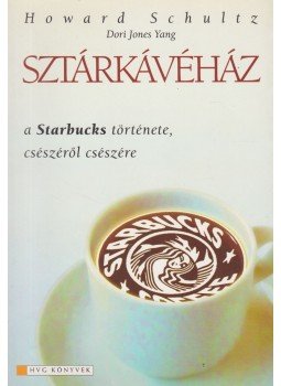 Howard Schultz - Sztárkávéház Howard Schultz - Sztárkávéház, Budapest 2004 antikvár könyv