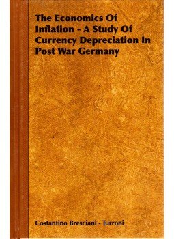 Constantino Bresciani-Turroni - The Economics Of Inflation - A Study Of Currency Depreciation In Post War Germany Constantino Bresciani-Turroni - The Economics Of Inflation - A Study Of Currency Depreciation In Post War Germany, LaVergne, TN 2010 antikvár könyv