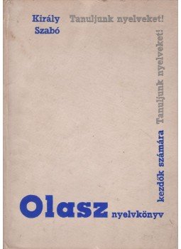 Dr. Király Rudolf, Dr. Szabó Mihály - Olasz nyelvkönyv Dr. Király Rudolf, Dr. Szabó Mihály - Olasz nyelvkönyv, Budapest 1968 antikvár könyv