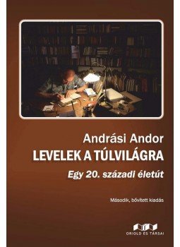 Andrási Andor - Levelek a túlvilágra, Budapest 2016 antikvár könyv