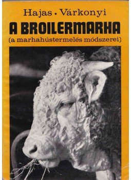 Várkonyi József, Hajas Pál - A broilermarha Várkonyi József, Hajas Pál - A broilermarha, Budapest 1974 antikvár könyv