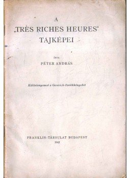Péter András - A "Trés riches heures" tájképei (dedikált), Budapest 1942 antikvár könyv
