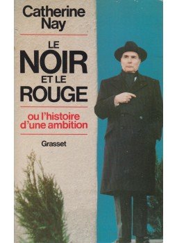 Catherine Nay - Le noir et le rouge ou l'histoire d'une ambition, Paris 1985 antikvár könyv