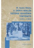 M. Szabó Miklós - A Zrínyi Miklós Katonai Akadémia története 1961-1969