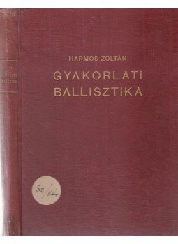 Harmos Zoltán - Gyakorlati ballisztika Harmos Zoltán - Gyakorlati ballisztika, Budapest 1941 antikvár könyv