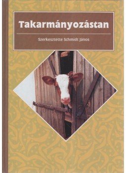 Schmidt János - Takarmányozástan, Budapest 1996 antikvár könyv