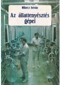 Mikecz István - Az állattenyésztés gépei