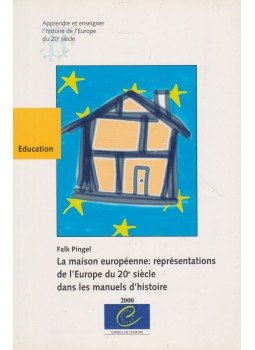 Falk Pingel - La maison européenne: representations de l'Europe du 20e siecle dans les manuels d'histoire, Strasbourg 2000 antikvár könyv