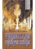 Decaux, Alain - Versailles rejtélyes múltja