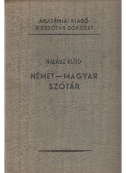 Halász Előd - Magyar-német szótár Halász Előd - Magyar-német szótár, 1957 antikvár könyv