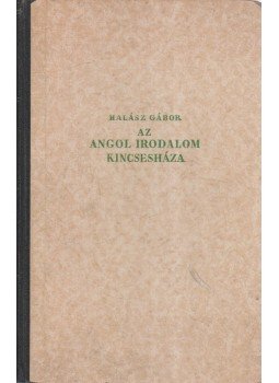 Halász Gábor - Az angol irodalom kincsesháza Halász Gábor - Az angol irodalom kincsesháza, Budapest 1942 antikvár könyv