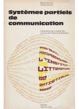 Escarpit, Robert, Charles Bouazis - Systemes partiels de communication Escarpit, Robert, Charles Bouazis - Systemes partiels de communication, Paris 1972 antikvár könyv