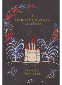 Boglár Lajos - A három narancs palotája Boglár Lajos - A három narancs palotája, Budapest 1963 antikvár könyv