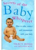 Tracy Hogg , Melinda Blau - Secrets Of The Baby Whisperer: How to Calm, Connect and Communicate with your Baby