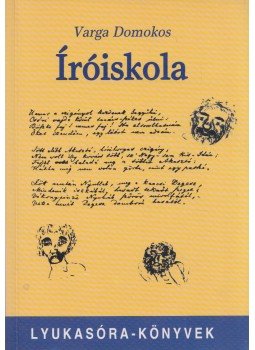 Varga Domokos - Íróiskola Varga Domokos - Íróiskola, Budapest 2001 antikvár könyv