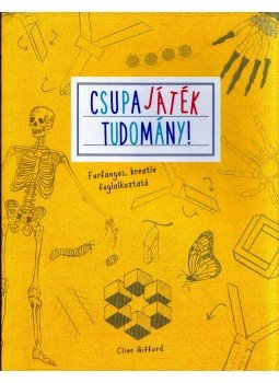 Clive Gifford - Csupa játék - Tudomány! Clive Gifford - Csupa játék - Tudomány!, Budapest 2017 antikvár könyv