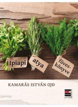 Kamarás István OJD - Ipiapi atya füveskönyve Kamarás István OJD - Ipiapi atya füveskönyve, Budapest 2017 antikvár könyv