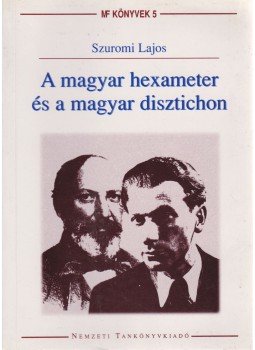 Szuromi Lajos - A magyar hexameter és a magyar disztichon Szuromi Lajos - A magyar hexameter és a magyar disztichon, Budapest 1997 antikvár könyv