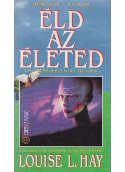 Louise L. Hay - Éld az életed! Louise L. Hay - Éld az életed!, Budapest 1993 antikvár könyv